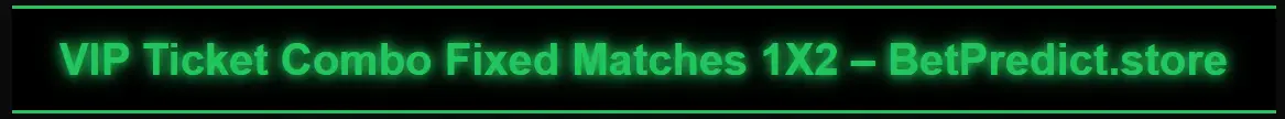 VIP Ticket Combo Fixed Matches 1X2